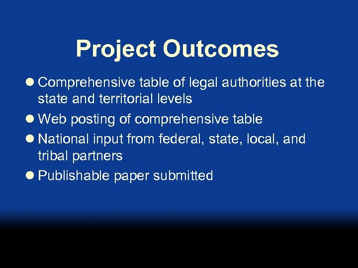 Project Outcomes l Comprehensive table of legal authorities at the state and territorial levels