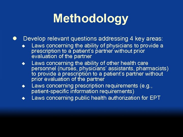 Methodology l Develop relevant questions addressing 4 key areas: u u Laws concerning the