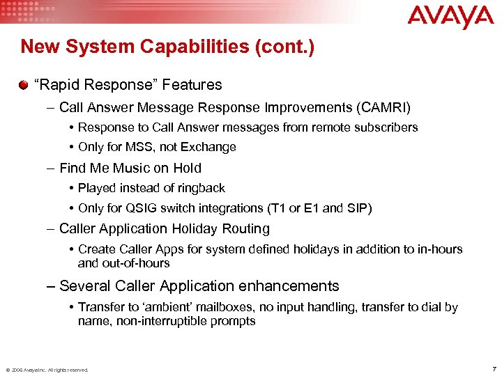 New System Capabilities (cont. ) “Rapid Response” Features – Call Answer Message Response Improvements
