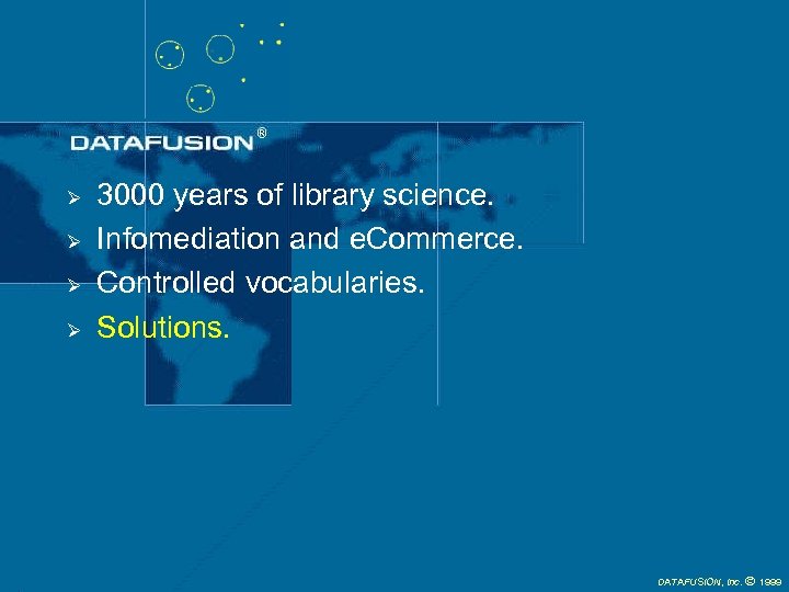 Ø Ø 3000 years of library science. Infomediation and e. Commerce. Controlled vocabularies. Solutions.
