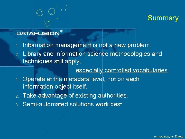 Summary 1. 2. 1. 2. 3. Information management is not a new problem. Library