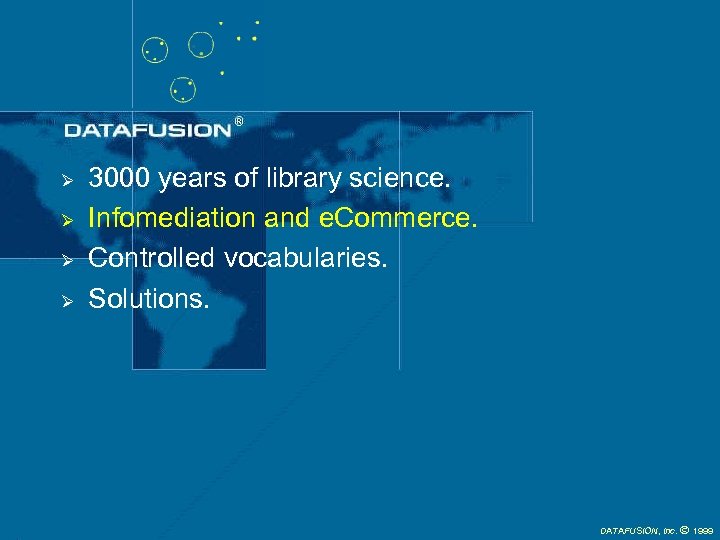 Ø Ø 3000 years of library science. Infomediation and e. Commerce. Controlled vocabularies. Solutions.