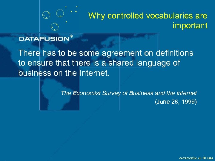 Why controlled vocabularies are important There has to be some agreement on definitions to