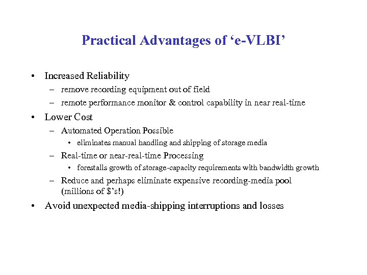 Practical Advantages of ‘e-VLBI’ • Increased Reliability – remove recording equipment out of field
