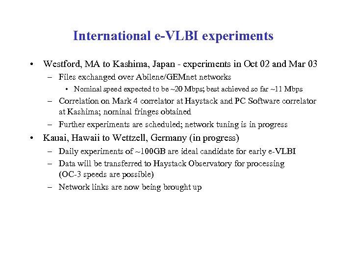 International e-VLBI experiments • Westford, MA to Kashima, Japan - experiments in Oct 02