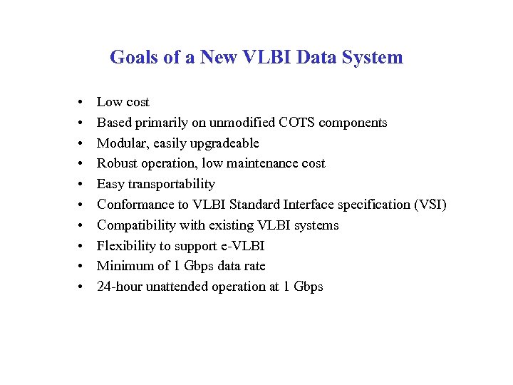 Goals of a New VLBI Data System • • • Low cost Based primarily