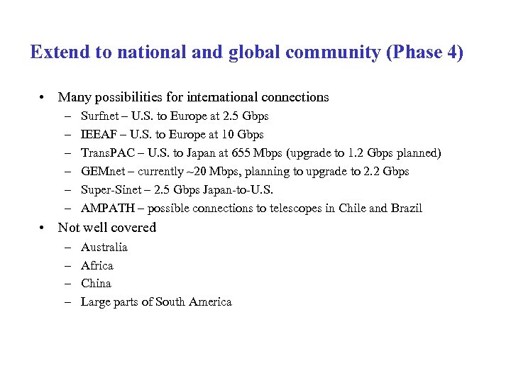 Extend to national and global community (Phase 4) • Many possibilities for international connections
