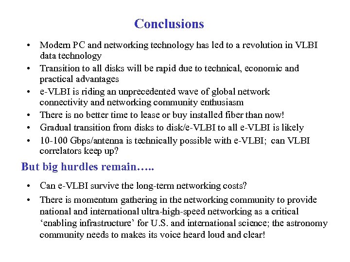 Conclusions • Modern PC and networking technology has led to a revolution in VLBI
