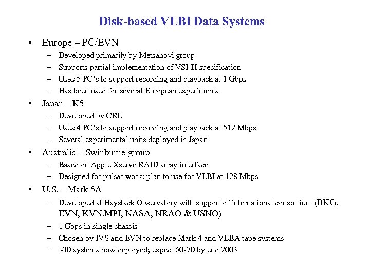 Disk-based VLBI Data Systems • Europe – PC/EVN – – • Developed primarily by