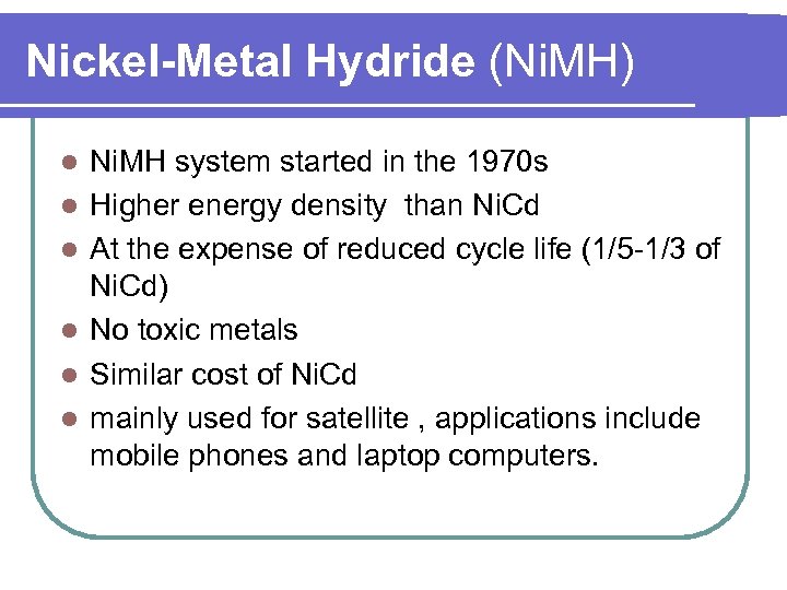 Nickel-Metal Hydride (Ni. MH) l l l Ni. MH system started in the 1970