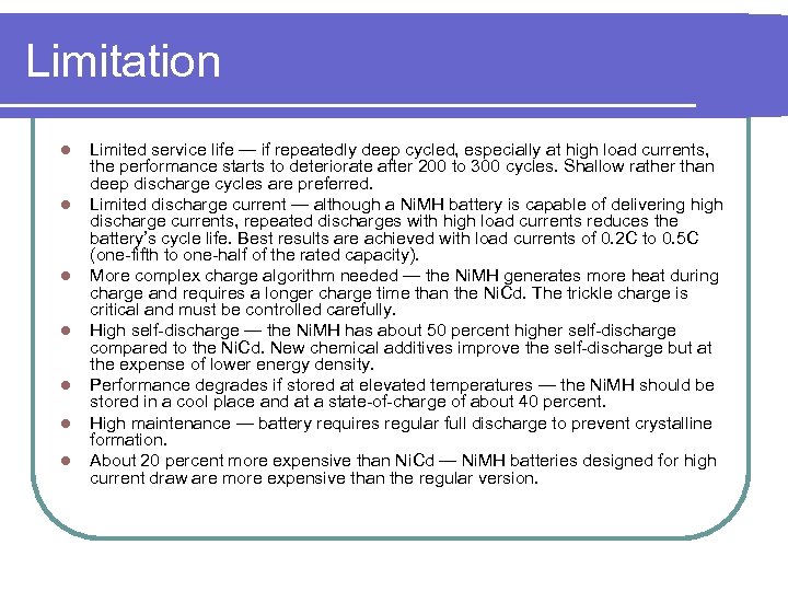 Limitation l l l l Limited service life — if repeatedly deep cycled, especially