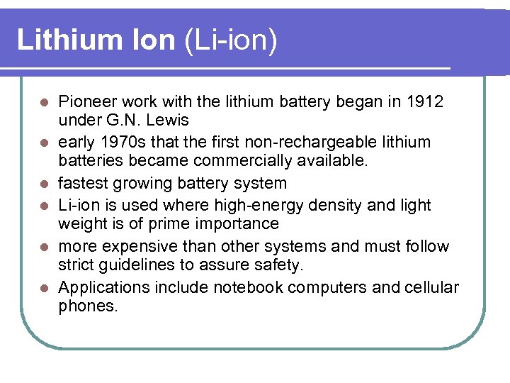 Lithium Ion (Li-ion) l l l Pioneer work with the lithium battery began in