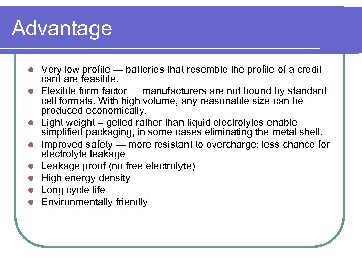 Advantage l l l l Very low profile — batteries that resemble the profile