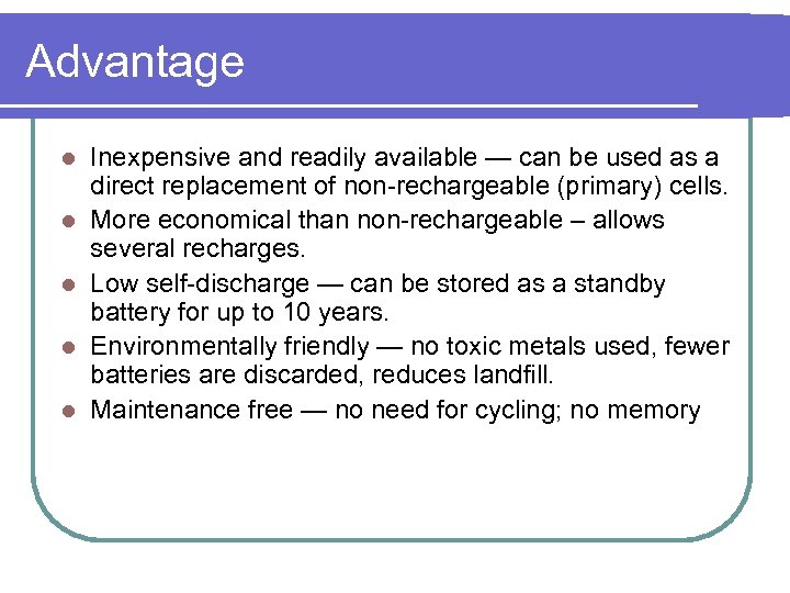 Advantage l l l Inexpensive and readily available — can be used as a