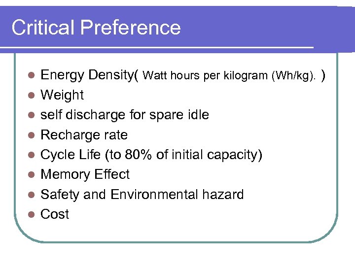 Critical Preference l l l l Energy Density( Watt hours per kilogram (Wh/kg). )