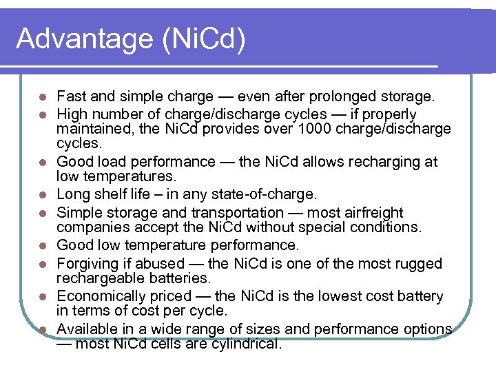 Advantage (Ni. Cd) l l l l l Fast and simple charge — even