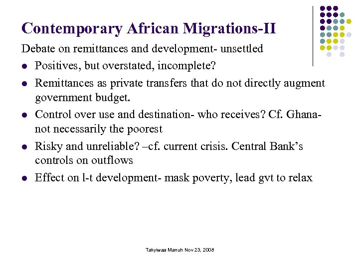 Contemporary African Migrations-II Debate on remittances and development- unsettled l Positives, but overstated, incomplete?