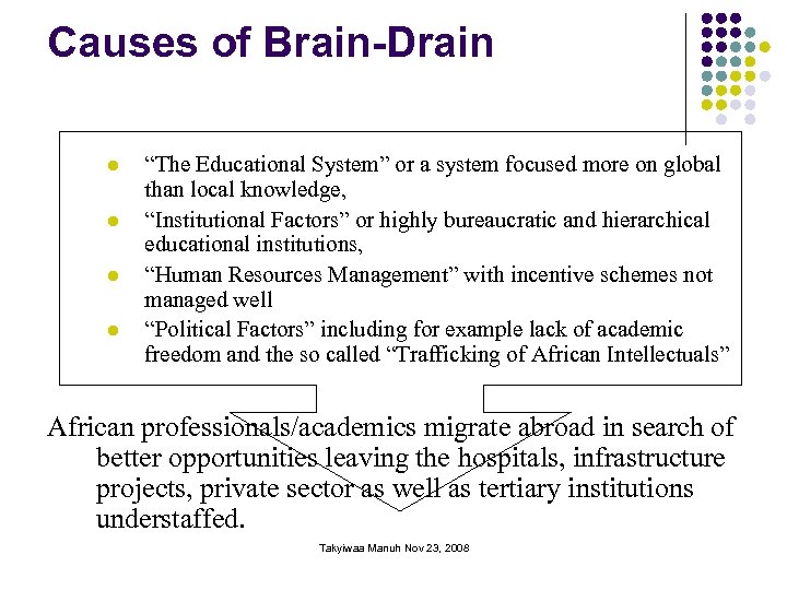 Causes of Brain-Drain l l “The Educational System” or a system focused more on