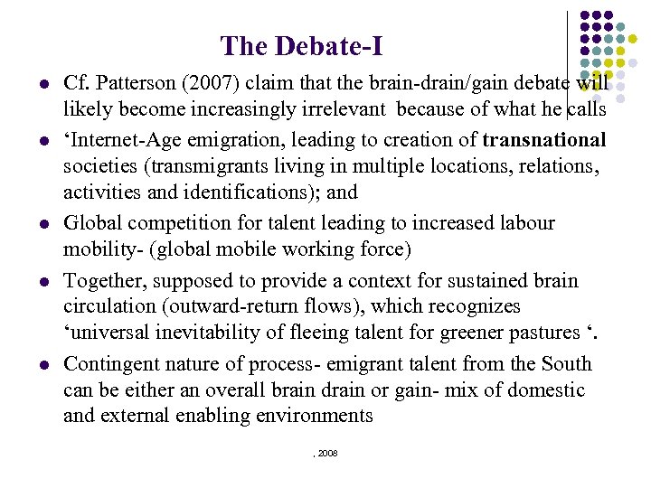 The Debate-I l l l Cf. Patterson (2007) claim that the brain-drain/gain debate will