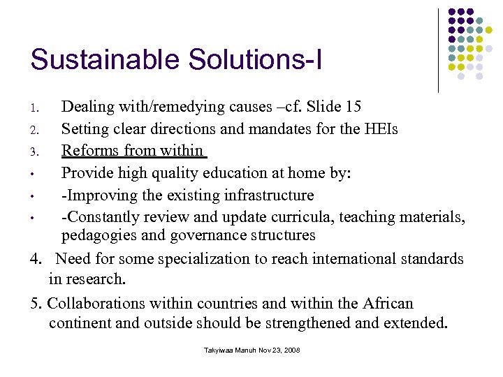 Sustainable Solutions-I Dealing with/remedying causes –cf. Slide 15 2. Setting clear directions and mandates