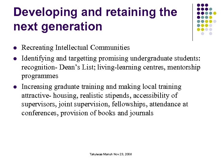 Developing and retaining the next generation l l l Recreating Intellectual Communities Identifying and