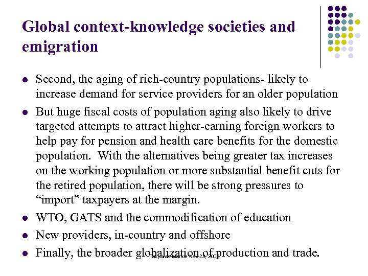 Global context-knowledge societies and emigration l l l Second, the aging of rich-country populations-