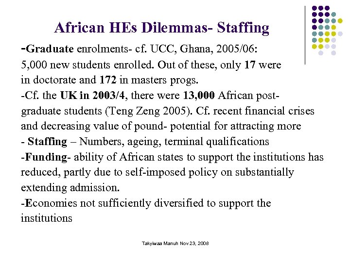 African HEs Dilemmas- Staffing -Graduate enrolments- cf. UCC, Ghana, 2005/06: 5, 000 new students