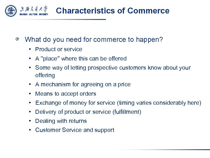 Characteristics of Commerce What do you need for commerce to happen? • Product or