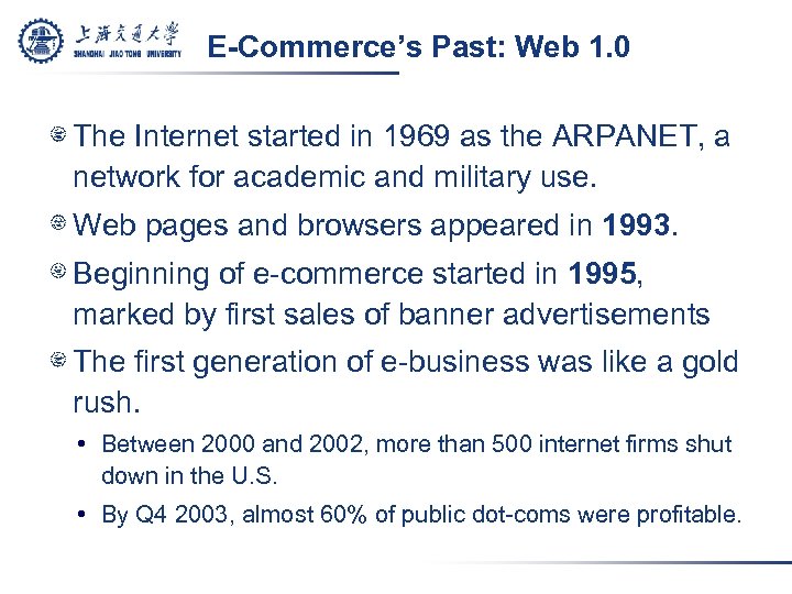 E-Commerce’s Past: Web 1. 0 1 -23 The Internet started in 1969 as the