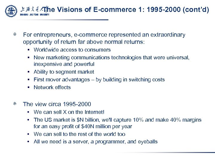 The Visions of E-commerce 1: 1995 -2000 (cont’d) For entrepreneurs, e-commerce represented an extraordinary
