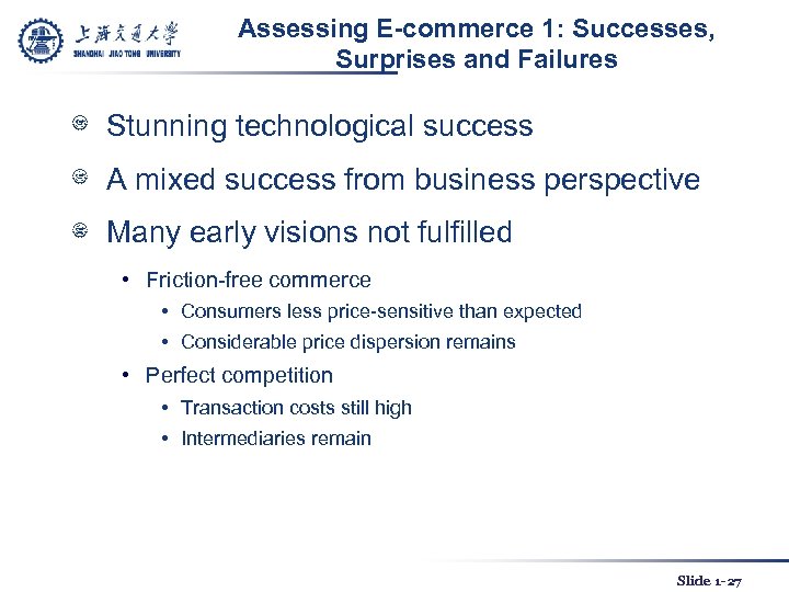 Assessing E-commerce 1: Successes, Surprises and Failures Stunning technological success A mixed success from