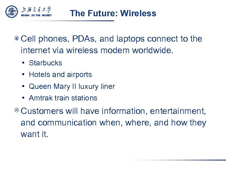 The Future: Wireless 1 -33 Cell phones, PDAs, and laptops connect to the internet