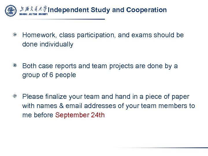Independent Study and Cooperation Homework, class participation, and exams should be done individually Both