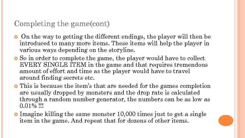 Completing the game(cont) On the way to getting the different endings, the player will