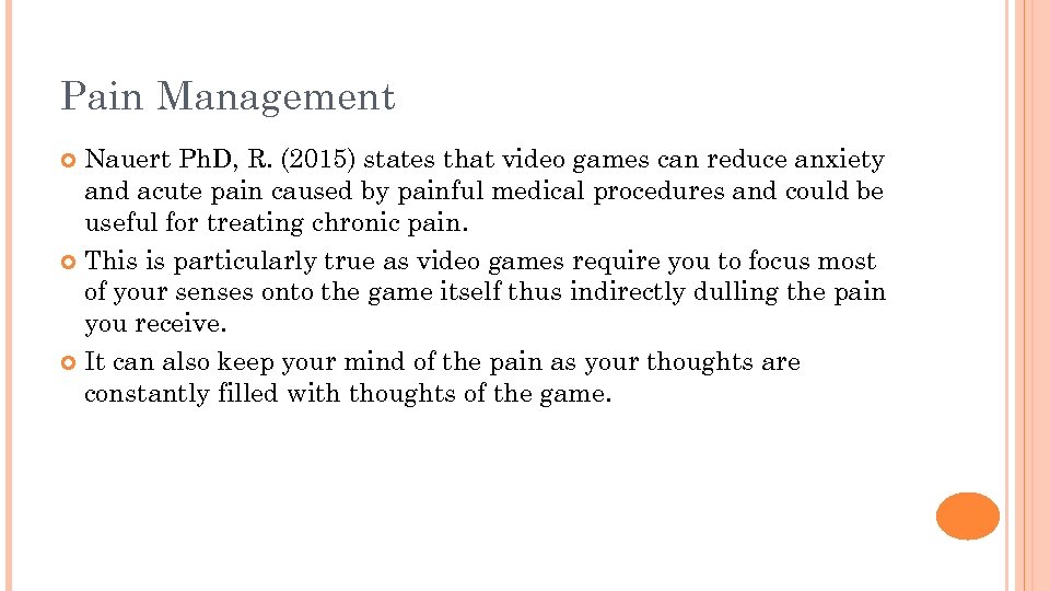 Pain Management Nauert Ph. D, R. (2015) states that video games can reduce anxiety