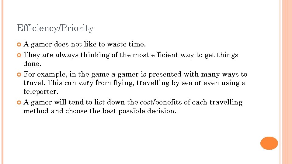 Efficiency/Priority A gamer does not like to waste time. They are always thinking of