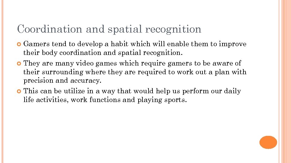 Coordination and spatial recognition Gamers tend to develop a habit which will enable them