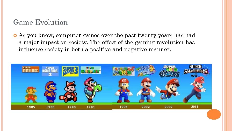 Game Evolution As you know, computer games over the past twenty years had a