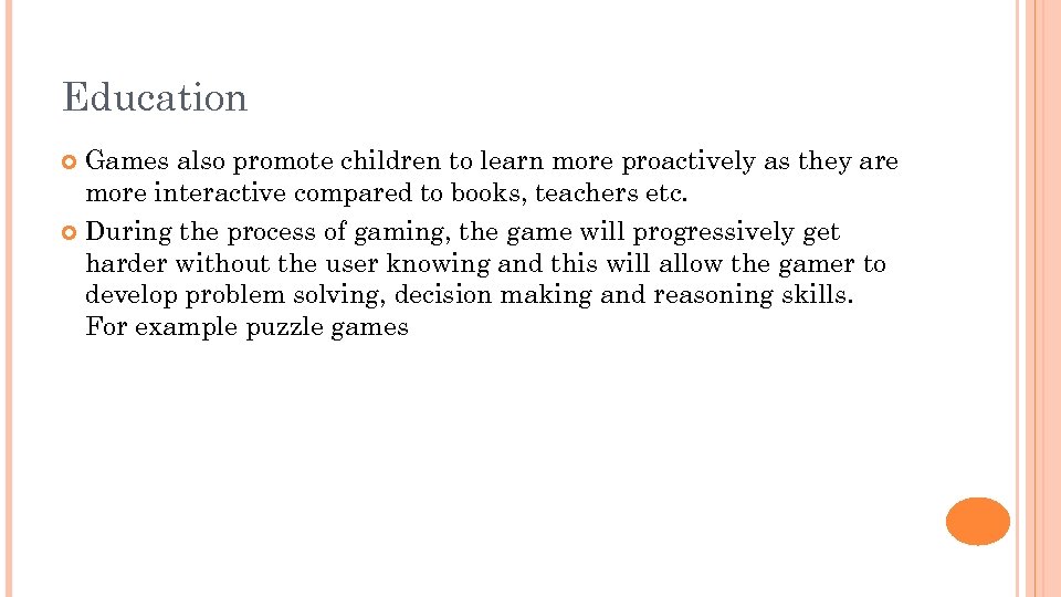 Education Games also promote children to learn more proactively as they are more interactive