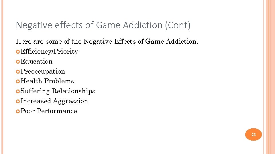 Negative effects of Game Addiction (Cont) Here are some of the Negative Effects of