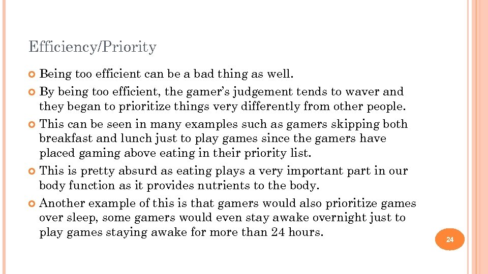 Efficiency/Priority Being too efficient can be a bad thing as well. By being too