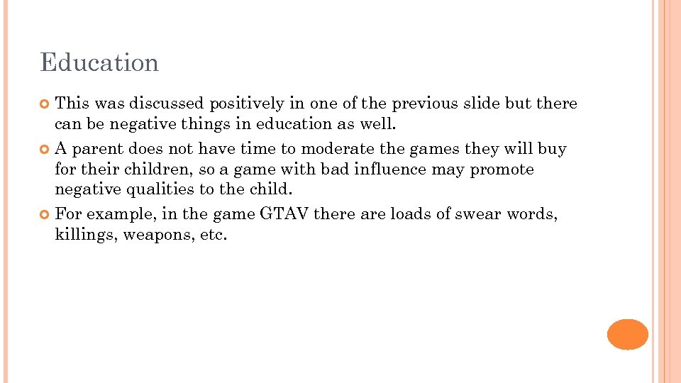 Education This was discussed positively in one of the previous slide but there can