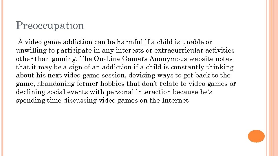 Preoccupation A video game addiction can be harmful if a child is unable or