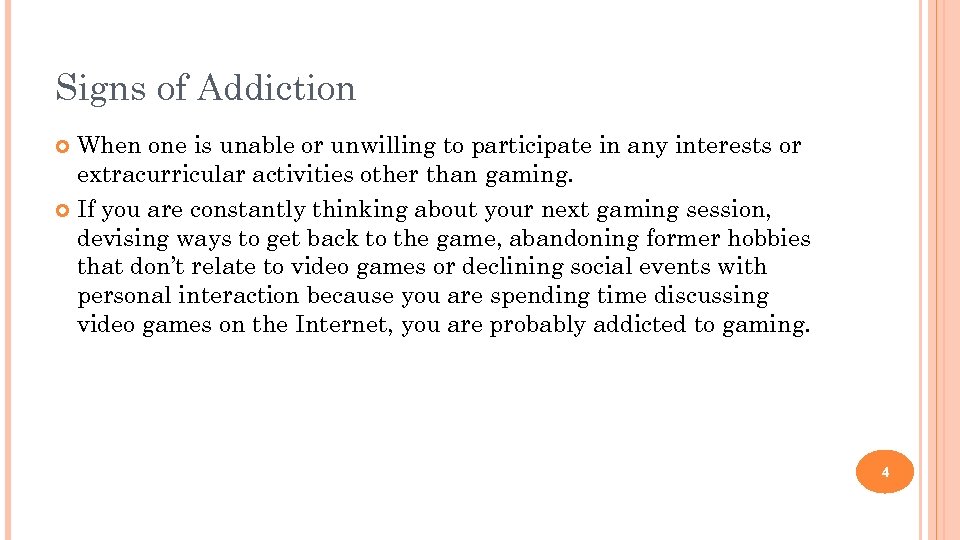 Signs of Addiction When one is unable or unwilling to participate in any interests