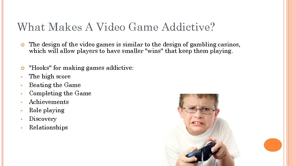 What Makes A Video Game Addictive? The design of the video games is similar