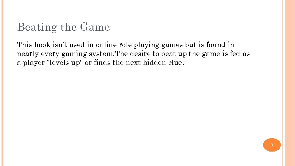 Beating the Game This hook isn't used in online role playing games but is