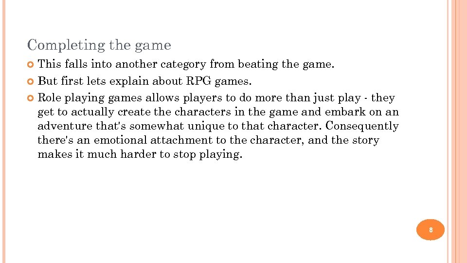 Completing the game This falls into another category from beating the game. But first