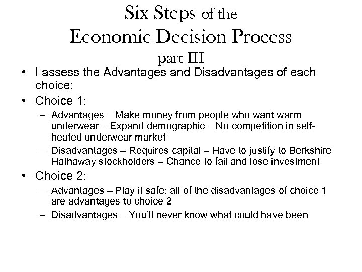 Six Steps of the Economic Decision Process part III • I assess the Advantages