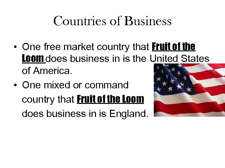 Countries of Business • One free market country that Fruit of the Loom does