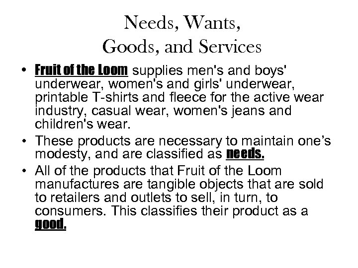 Needs, Wants, Goods, and Services • Fruit of the Loom supplies men's and boys'